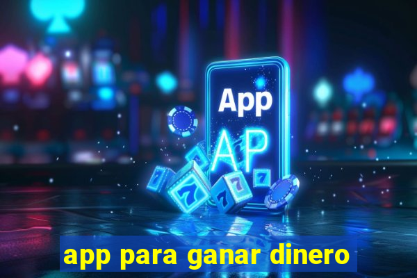 app para ganar dinero